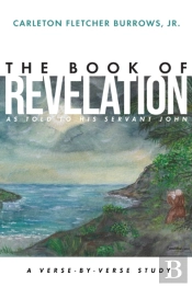 The Revelation Of Jesus Christ As Told To His Servant John