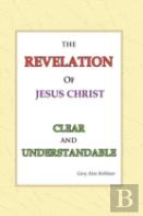 The Revelation Of Jesus Christ Clear And Understandable