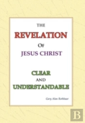 The Revelation Of Jesus Christ Clear And Understandable