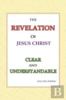 The Revelation Of Jesus Christ Clear And Understandable