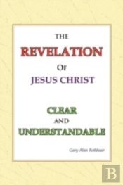 The Revelation Of Jesus Christ Clear And Understandable