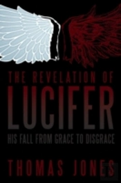 The Revelation Of Lucifer: His Fall From Grace To Disgrace
