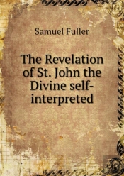 The Revelation Of St. John The Divine Self-Interpreted