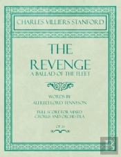 The Revenge - A Ballad Of The Fleet - Full Score For Mixed Chorus And Orchestra - Words By Alfred, Lord Tennyson - Op.24