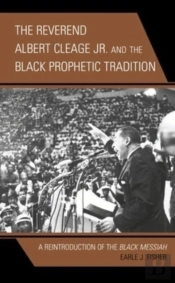 The Reverend Albert Cleage Jr. And The Black Prophetic Tradition