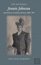 The Reverend Jennie Johnson And African Canadian History, 1868-1967