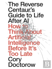 The Reverse Centaur's Guide To Life After AI