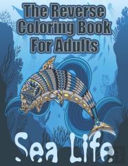 The Reverse Coloring Book For Adults