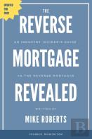 The Reverse Mortgage Revealed