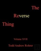 The Reverse Thing: Volume Xvii