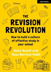 The Revision Revolution: How To Build A Culture Of Effective Study In Your School