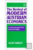 The Revival Of Modern Austrian Economics