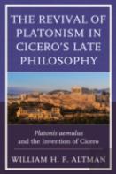 The Revival Of Platonism In Cicero'S Late Philosophy