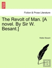The Revolt Of Man. (A Novel. By Sir W. B