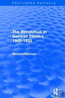 Bertrand.pt - The Revolution In German Theatre 1900-1933 (Routledge Revivals)