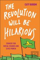 The Revolution Will Be Hilarious