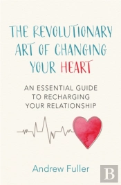 The Revolutionary Art Of Changing Your Heart