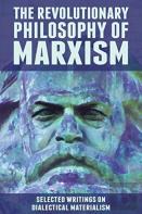 The Revolutionary Philosophy Of Marxism