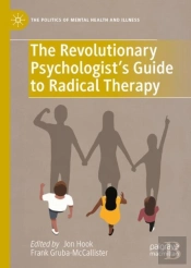 The Revolutionary Psychologistâ€™S Guide To Radical Therapy