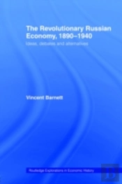 The Revolutionary Russian Economy, 1890-1940