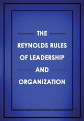 The Reynolds Rules Of Leadership And Organization
