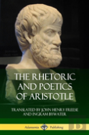 The Rhetoric And Poetics Of Aristotle
