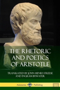 Bertrand.pt - The Rhetoric And Poetics Of Aristotle