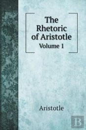 The Rhetoric Of Aristotle