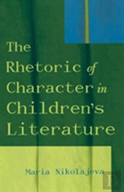 The Rhetoric Of Character In Children'S Literature
