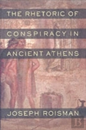 The Rhetoric Of Conspiracy In Ancient Athens