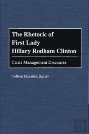 The Rhetoric Of First Lady Hillary Rodham Clinton