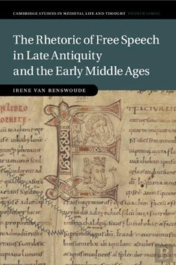 Bertrand.pt - The Rhetoric Of Free Speech In Late Antiquity And The Early Middle Ages
