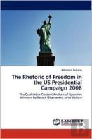 The Rhetoric Of Freedom In The Us Presidential Campaign 2008