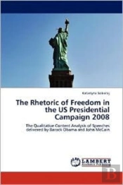 The Rhetoric Of Freedom In The Us Presidential Campaign 2008