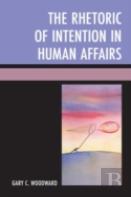 The Rhetoric Of Intention In Human Affairs