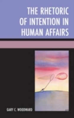 Bertrand.pt - The Rhetoric Of Intention In Human Affairs