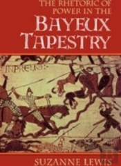 The Rhetoric Of Power In The Bayeux Tapestry
