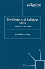 The Rhetoric Of Religious Cults