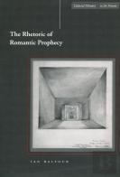 The Rhetoric Of Romantic Prophecy