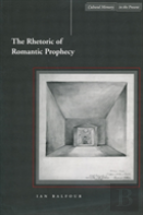 The Rhetoric Of Romantic Prophecy