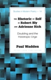 The Rhetoric Of Self In Robert Bly And Adrienne Rich