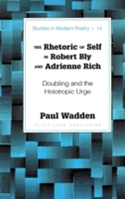 Bertrand.pt - The Rhetoric Of Self In Robert Bly And Adrienne Rich