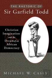 The Rhetoric Of Sir Garfield Todd