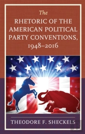 The Rhetoric Of The American Political Party Conventions, 1948-2016