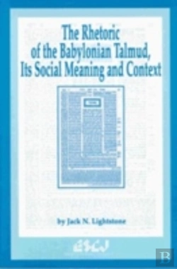 Bertrand.pt - The Rhetoric Of The Babylonian Talmud, Its Social Meaning And Context