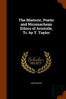The Rhetoric, Poetic And Nicomachean Ethics Of Aristotle, Tr. By T. Taylor
