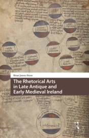 The Rhetorical Arts In Late Antique And Early Medieval Ireland