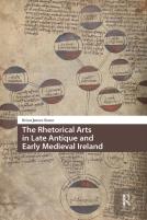 The Rhetorical Arts In Late Antique And Early Medieval Ireland