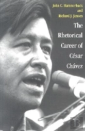 The Rhetorical Career Of Cesar Chavez