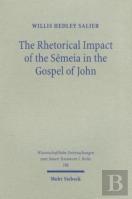 The Rhetorical Impact Of The Semeia In The Gospel Of John